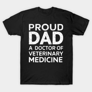 Proud Dad Of A Doctor of Veterinary Medicine father's day T-Shirt